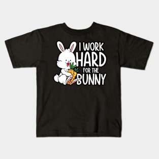 I Work Hard for the Bunny Kids T-Shirt